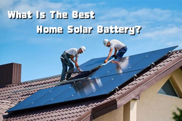 what is the best home solar battery